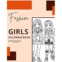 Fashion Girls Coloring Book: 177+ Fabulous Fashion Style Coloring Pages for Girls, Kids, Teens, and Women that are Fun and Stylish for Beauty and Fashion Fashion Girls Coloring Book: 177+ Fabulous Fashion Style Coloring Pages for Girls, Kids, Teens, and Women that are Fun and Stylish for Beauty and Fashion Paperback