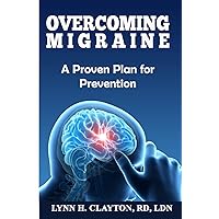 Overcoming Migraine: A Proven Plan for Prevention Overcoming Migraine: A Proven Plan for Prevention Paperback Kindle