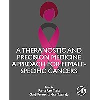 A Theranostic and Precision Medicine Approach for Female-Specific Cancers A Theranostic and Precision Medicine Approach for Female-Specific Cancers Kindle Hardcover