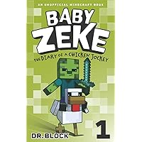 Baby Zeke: The diary of a chicken jockey (an unofficial Minecraft autobiography) (Life and Times of Baby Zeke) Baby Zeke: The diary of a chicken jockey (an unofficial Minecraft autobiography) (Life and Times of Baby Zeke) Paperback Kindle Audible Audiobook