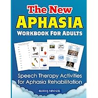 The New Aphasia Workbook For Adults: Speech Therapy Activities for Aphasia Rehabilitation