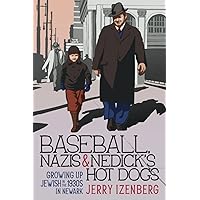 Baseball, Nazis & Nedick’s Hot Dogs: Growing up Jewish in the 1930s in Newark Baseball, Nazis & Nedick’s Hot Dogs: Growing up Jewish in the 1930s in Newark Paperback Kindle