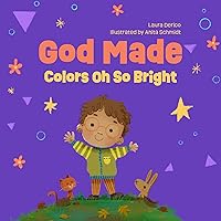 God Made Colors Oh So Bright (Volume 4) (God Made All of Me Series)