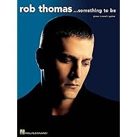 Rob Thomas - Something to Be Piano, Vocal and Guitar Chords Rob Thomas - Something to Be Piano, Vocal and Guitar Chords Paperback