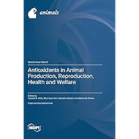 Antioxidants in Animal Production, Reproduction, Health and Welfare