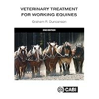 Veterinary Treatment for Working Equines, 2nd Edition Veterinary Treatment for Working Equines, 2nd Edition Kindle Hardcover