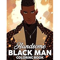 Handsome Black Men Coloring Book: Beautiful Coloring Pages For Teens, Adults To Have Fun And Relax | Ideal Gift For Special Occasions
