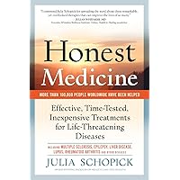 Honest Medicine: Effective, Time-Tested, Inexpensive Treatments for Life-Threatening Diseases Honest Medicine: Effective, Time-Tested, Inexpensive Treatments for Life-Threatening Diseases Paperback Kindle