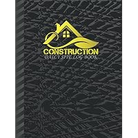 Construction Daily Site Log Book: Construction Job site And Project Management Report Daily Record Book, Construction Daily Site Report Logbook To Record Workforce, Construction Daily Site Log Book: Construction Job site And Project Management Report Daily Record Book, Construction Daily Site Report Logbook To Record Workforce, Paperback