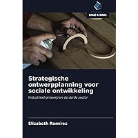 Strategische ontwerpplanning voor sociale ontwikkeling: Industrieel ontwerp en de derde sector (Dutch Edition)