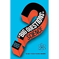 The Big Questions in Science: The Quest to Solve the Great Unknowns The Big Questions in Science: The Quest to Solve the Great Unknowns Paperback Hardcover