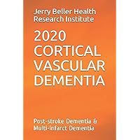 2020 CORTICAL VASCULAR DEMENTIA: Post-stroke Dementia & Multi-infarct Dementia (Dementia Types, Symptoms, Stages, & Risk Factors)