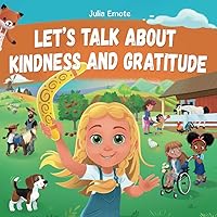 Let’s Talk about Kindness and Gratitude: Social Emotional Book for Kids about Caring, Empathy and Respect, Diversity and Compassion.