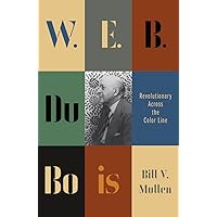 W.E.B. Du Bois: Revolutionary Across the Color Line (Revolutionary Lives) W.E.B. Du Bois: Revolutionary Across the Color Line (Revolutionary Lives) Paperback Kindle Audible Audiobook Hardcover