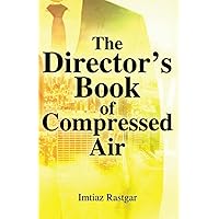 The Director’s Book of Compressed Air: Guide for Owners, Directors, Finance Managers, Purchase Directors
