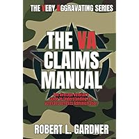 Very Aggravating: The VA Claims Manual: The Average Veteran's Guide to Understanding the Veterans Benefits Administration (VA really stands for Very Aggravating) Very Aggravating: The VA Claims Manual: The Average Veteran's Guide to Understanding the Veterans Benefits Administration (VA really stands for Very Aggravating) Paperback Kindle Hardcover