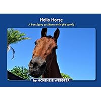 Hello Horse: A Fun Story to Share with the World