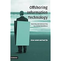 Offshoring Information Technology: Sourcing and Outsourcing to a Global Workforce Offshoring Information Technology: Sourcing and Outsourcing to a Global Workforce Hardcover