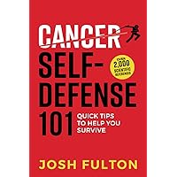 Cancer Self-Defense 101: Quick Tips to Help You Survive Cancer Self-Defense 101: Quick Tips to Help You Survive Paperback Kindle