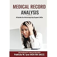 Medical Record Analysis: A Guide for Attorneys by Expert LNCs (Medical Records Analysis) Medical Record Analysis: A Guide for Attorneys by Expert LNCs (Medical Records Analysis) Paperback Kindle