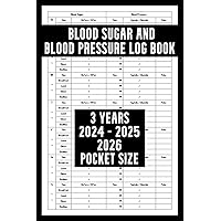3 Years Blood Sugar and Blood Pressure Log Book 2024-2025-2026: Pocket Size 4 x 6 Inch Blood Sugar Log Book For Teens, Kids & Adults / Simple ... & Heart Rate / Diabetes Journal For Diabetics