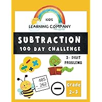 100 Day Subtraction Math Workbook for Ages 7-9: Math workbook for Grade 2-3, Homeschool 2nd/3rd grade math, Summer workbook Grade 2-3