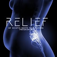 Relief of Sciatic Nerve Pain During Pregnancy Relief of Sciatic Nerve Pain During Pregnancy MP3 Music