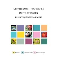 Nutritional Disorders in Fruit Crops: Diagnosis and Management Nutritional Disorders in Fruit Crops: Diagnosis and Management Hardcover