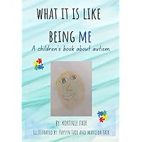 What it is like being ME: A children's book about autism What it is like being ME: A children's book about autism Paperback Kindle