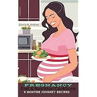 Pregnancy Diet & Nutrition Cookbook: 9 Months Journey Recipes Pregnancy Diet & Nutrition Cookbook: 9 Months Journey Recipes Kindle Paperback