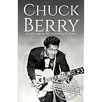Chuck Berry: A Life from Beginning to End (Biographies of Musicians)