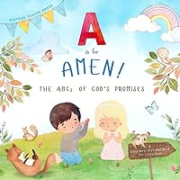 A is for Amen! The ABCs of God's Promises: A Bible Verse Alphabet Book for Little Ones