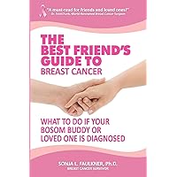 The Best Friend's Guide to Breast Cancer: What to Do if Your Bosom Buddy or Loved One is Diagnosed The Best Friend's Guide to Breast Cancer: What to Do if Your Bosom Buddy or Loved One is Diagnosed Paperback Kindle