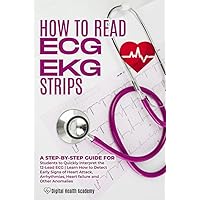How to Read EKG/ECG Strips: A Step-By-Step Guide for Students to Quickly Interpret the 12-Lead ECG|Learn How to Detect Early Signs of Heart Attack, Arrhythmias, Heart failure and Other Anomalies
