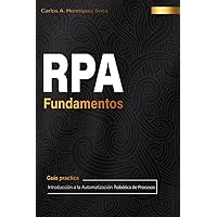 RPA: fundamentos: Introducción a la Automatización Robótica de Procesos (Spanish Edition) RPA: fundamentos: Introducción a la Automatización Robótica de Procesos (Spanish Edition) Kindle Paperback