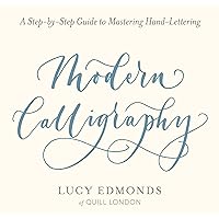Modern Calligraphy: A Step-by-Step Guide to Mastering Hand-Lettering