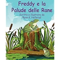 Freddy e la Palude delle Rane (Freddy and the Frog Bog) (Italian Edition) Freddy e la Palude delle Rane (Freddy and the Frog Bog) (Italian Edition) Paperback
