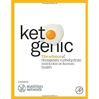 Ketogenic: The Science of Therapeutic Carbohydrate Restriction in Human Health Ketogenic: The Science of Therapeutic Carbohydrate Restriction in Human Health Paperback Kindle