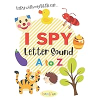 I SPY Letter Sound A to Z: A Fun Activity Book For Kids To Learn The Alphabets - For Toddlers, Preschoolers and Kindergartners I SPY Letter Sound A to Z: A Fun Activity Book For Kids To Learn The Alphabets - For Toddlers, Preschoolers and Kindergartners Paperback Kindle