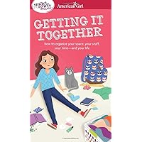 A Smart Girl's Guide: Getting It Together: How to Organize Your Space, Your Stuff, Your Time--and Your Life (American Girl® Wellbeing) A Smart Girl's Guide: Getting It Together: How to Organize Your Space, Your Stuff, Your Time--and Your Life (American Girl® Wellbeing) Paperback Kindle