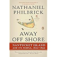 Away Off Shore: Nantucket Island and Its People, 1602-1890 Away Off Shore: Nantucket Island and Its People, 1602-1890 Paperback Audible Audiobook Kindle Hardcover