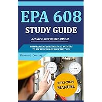EPA 608 Study Guide: A Concise, Step by Step Manual with Practice Questions and Answers to Ace the Exam on Your First Try
