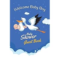 Welcome Baby Boy Baby Shower Guest Book: Party Keepsake, Advice for Expectant Parents and Gift Log - Stork with Newborn Design Cover