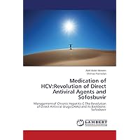 Medication of HCV:Revolution of Direct Antiviral Agents and Sofosbuvir: Management of Chronic Hepatitis C:The Revolution of Direct Antiviral drugs(DAAs) and its Backbone; Sofosbuvir
