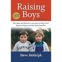 Raising Boys, Third Edition: Why Boys Are Different--and How to Help Them Become Happy and Well-Balanced Men Raising Boys, Third Edition: Why Boys Are Different--and How to Help Them Become Happy and Well-Balanced Men Paperback Kindle