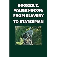 Booker T. Washington: From Slavery to Statesman (Biographies) Booker T. Washington: From Slavery to Statesman (Biographies) Kindle Audible Audiobook Paperback
