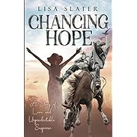 Chancing Hope: A STORY OF LOVE AND UNPREDICTABLE SUSPENSE Chancing Hope: A STORY OF LOVE AND UNPREDICTABLE SUSPENSE Paperback Kindle Audible Audiobook