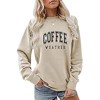 Coffee Weather Sweatshirt Womens Funny Comfy Coffee Lovers T-Shirt Casual Long Sleeve Funny Graphic Tops Loose Fit
