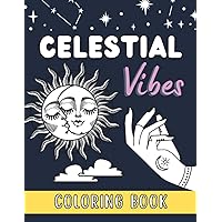 Celestial Vibes Coloring Book: Easy Coloring Pages Featuring Sun, Moon, Stars, Crystals And Much More (Color Your Celestial Vibes) Celestial Vibes Coloring Book: Easy Coloring Pages Featuring Sun, Moon, Stars, Crystals And Much More (Color Your Celestial Vibes) Paperback