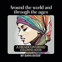 Around The World and Through The Ages: A Head covering Coloring Book